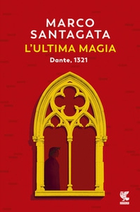 L'ultima magia. Dante, 1321 - Librerie.coop L'ultima magia. Dante, 1321 - Librerie.coop