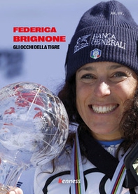 Federica Brignone. Gli occhi della tigre - Librerie.coop