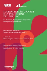 Sostenibilità: i giovani e la percezione del futuro. Le domande, le urgenze e le speranze delle giovani generazioni. Secondo Rapporto sulla sostenibilità sociale - Librerie.coop