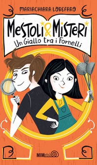 Mestoli & misteri. Un giallo tra i fornelli - Librerie.coop