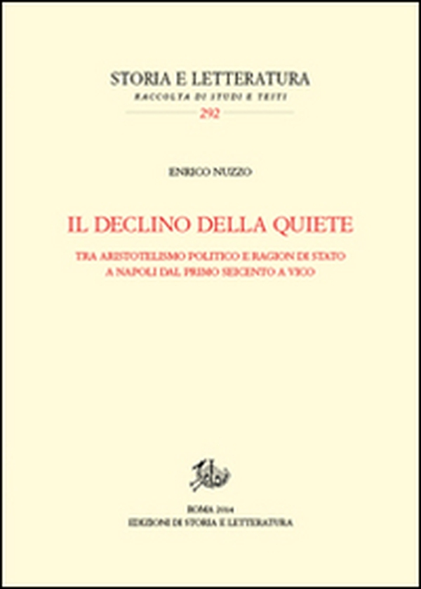 Il declino della quiete. Tra aristotelismo politico e ragion di stato a Napoli dal primo Seicento a Vico - Librerie.coop Il declino della quiete. Tra aristotelismo politico e ragion di stato a Napoli dal primo Seicento a Vico - Librerie.coop