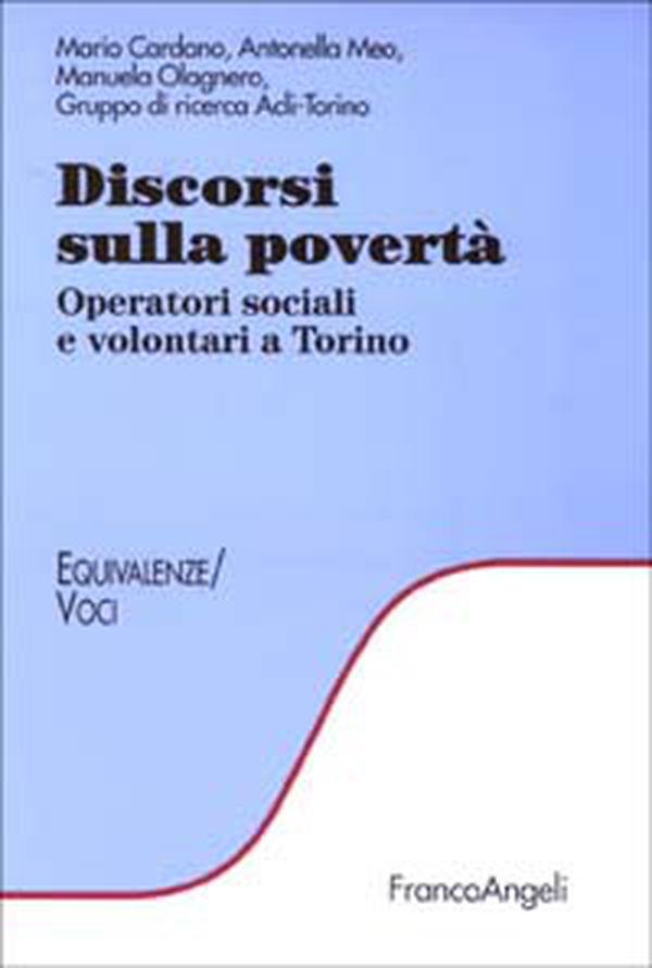 Discorsi sulla povertà. Operatori sociali e volontari a Torino - Librerie.coop