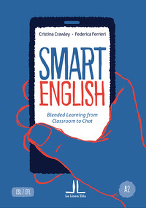 Smart english A2. Blended learning from classroom to chat - Librerie.coop Smart english A2. Blended learning from classroom to chat - Librerie.coop
