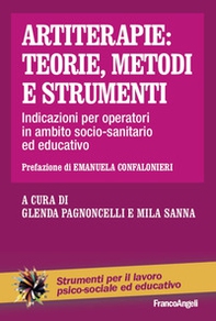 Artiterapie: teorie, metodi e strumenti. Indicazioni per operatori in ambito socio-sanitario ed educativo - Librerie.coop