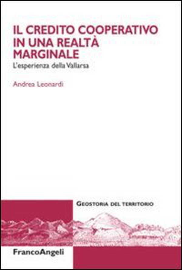 Il credito cooperativo in una realtà marginale. L'esperienza della Vallarsa - Librerie.coop Il credito cooperativo in una realtà marginale. L'esperienza della Vallarsa - Librerie.coop