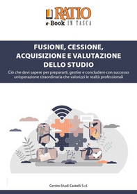 Fusione, cessione, acquisizione e valutazione dello studio. Ciò che devi sapere per prepararti, gestire e concludere con successo un'operazione straordinaria che valorizzi le realtà professionali - Librerie.coop Fusione, cessione, acquisizione e valutazione dello studio. Ciò che devi sapere per prepararti, gestire e concludere con successo un'operazione straordinaria che valorizzi le realtà professionali - Librerie.coop
