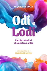 Odi e lodi. Parole interiori che anelano a Dio - Librerie.coop