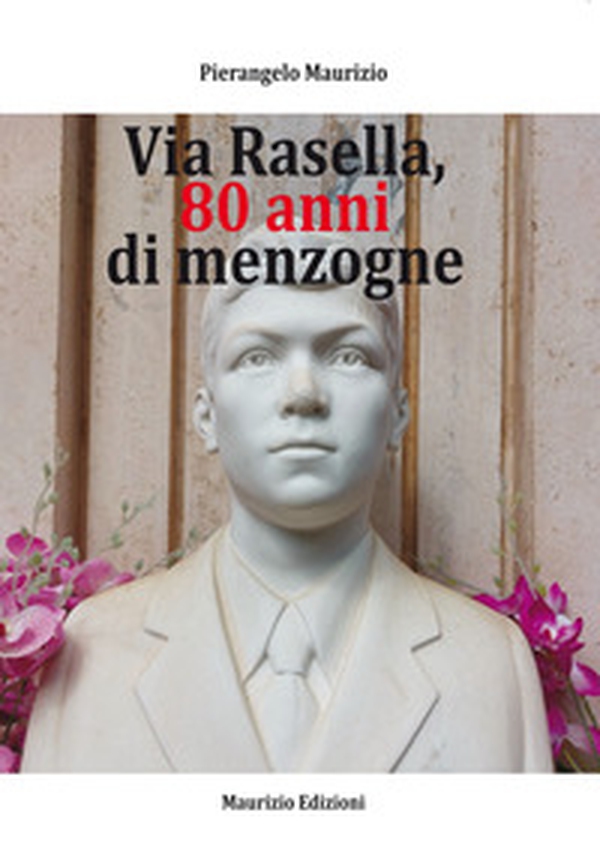 Via Rasella, 80 anni di menzogne - Librerie.coop Via Rasella, 80 anni di menzogne - Librerie.coop