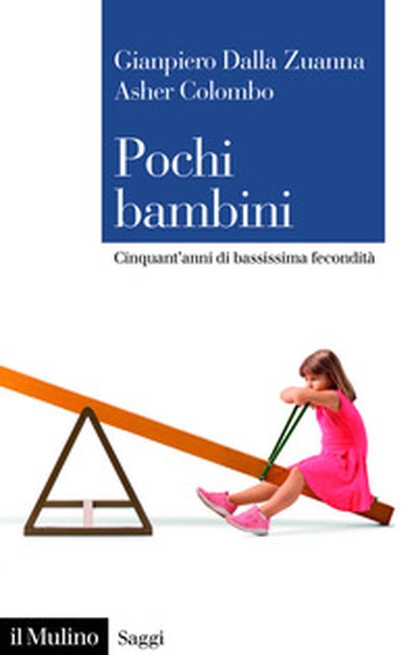 Pochi bambini. Cinquant'anni di bassissima fecondità - Librerie.coop