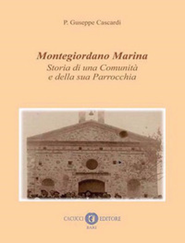 Montegiordano Marina. Storia di una comunità e della sua parrocchia - Librerie.coop Montegiordano Marina. Storia di una comunità e della sua parrocchia - Librerie.coop