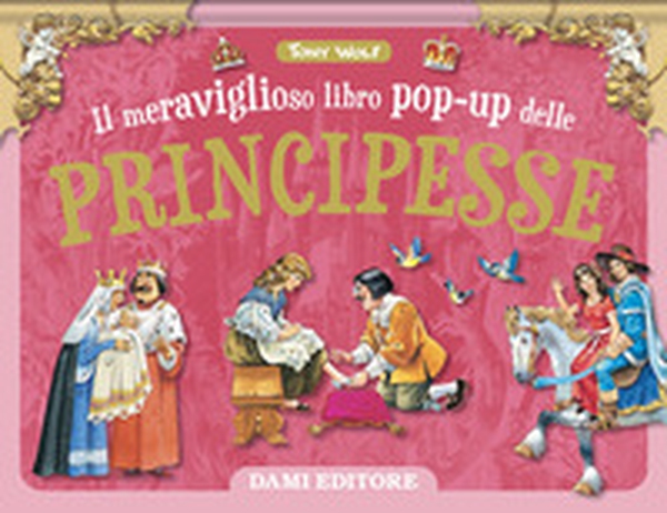 Il meraviglioso libro pop-up delle principesse - Librerie.coop