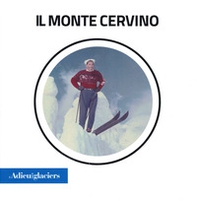 L'Adieu des Glaciers. Il Monte Cervino. Ricerche fotografiche e scientifiche. Ediz. italiana e inglese - Librerie.coop