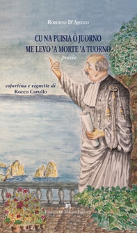 Cu na puisia ô juorno me levo 'a morte 'a tuorno. Poesie - Librerie.coop Cu na puisia ô juorno me levo 'a morte 'a tuorno. Poesie - Librerie.coop