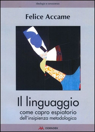 Il linguaggio come capro espiatorio dell'insipienza metodologica - Librerie.coop Il linguaggio come capro espiatorio dell'insipienza metodologica - Librerie.coop