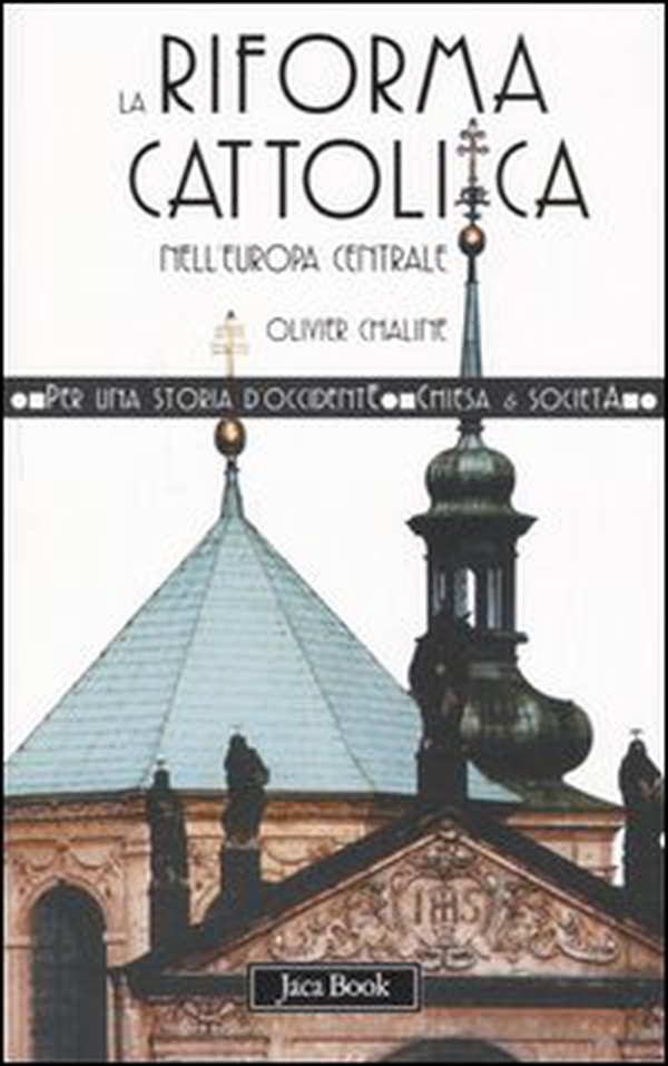 La riforma cattolica nell'Europa centrale (XVI-XVIII secolo) - Librerie.coop La riforma cattolica nell'Europa centrale (XVI-XVIII secolo) - Librerie.coop