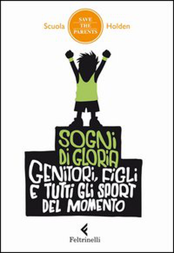 Sogni di gloria. Genitori, figli e tutti gli sport del momento - Librerie.coop Sogni di gloria. Genitori, figli e tutti gli sport del momento - Librerie.coop