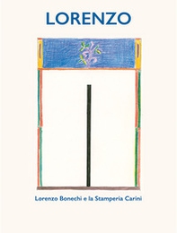 Lorenzo. Lorenzo Bonechi e la Stamperia Carini - Librerie.coop