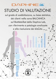Studio di valutazione sul grado di soddisfazione, su base statistica, dei clienti nella zona Balcanica sul BioMetaTest della Daphne Lab, con riferimento a patologie analizzate e alla risoluzione dei disturbi - Librerie.coop