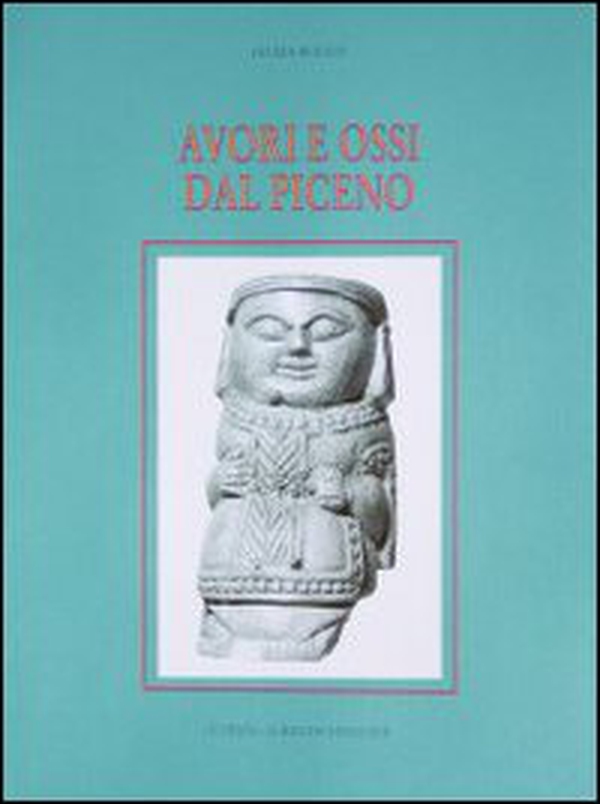 Avori e ossi dal Piceno - Librerie.coop