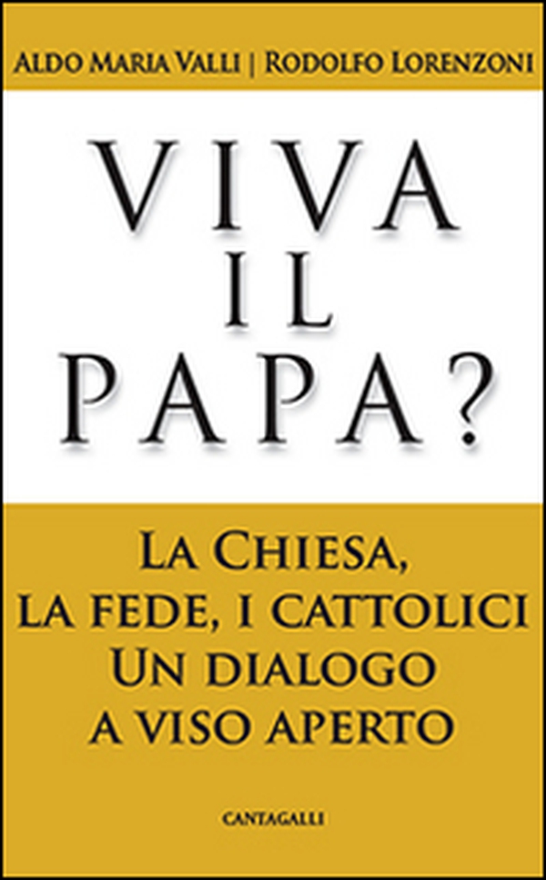 Viva il papa? La chiesa, la fede, i cattolici. Un dialogo a viso aperto - Librerie.coop Viva il papa? La chiesa, la fede, i cattolici. Un dialogo a viso aperto - Librerie.coop