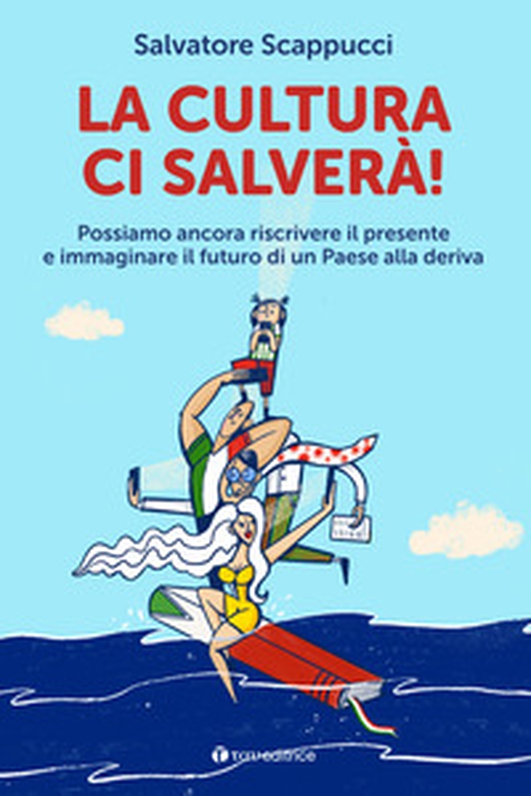 La cultura ci salverà. Possiamo ancora riscrivere il presente e immaginare il futuro di un Paese alla deriva - Librerie.coop La cultura ci salverà. Possiamo ancora riscrivere il presente e immaginare il futuro di un Paese alla deriva - Librerie.coop