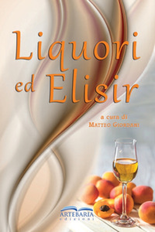Liquori ed elisir - Librerie.coop Liquori ed elisir - Librerie.coop
