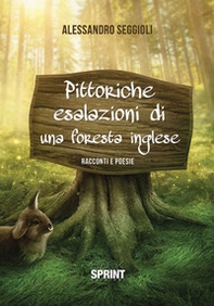 Pittoriche esalazioni di una foresta inglese - Librerie.coop