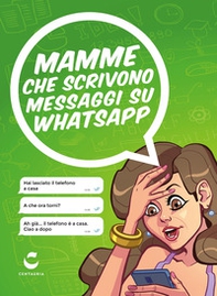 Mamme che scrivono messaggi su Whatsapp - Librerie.coop