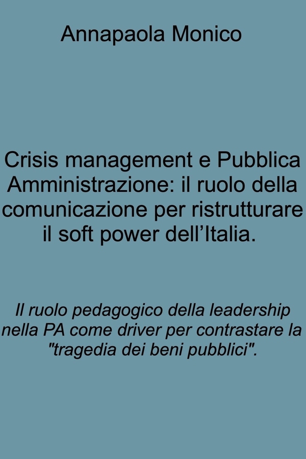Crisis management e Pubblica Amministrazione: il ruolo della comunicazione per ristrutturare il soft power dell’Italia. - Librerie.coop Crisis management e Pubblica Amministrazione: il ruolo della comunicazione per ristrutturare il soft power dell’Italia. - Librerie.coop