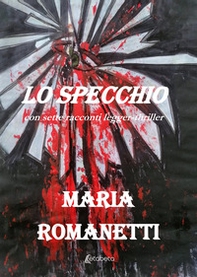 Lo specchio. Con sette racconti legger-thriller - Librerie.coop