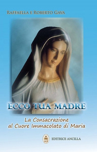 Ecco tua madre. La consacrazione al cuore immacolato di Maria - Librerie.coop