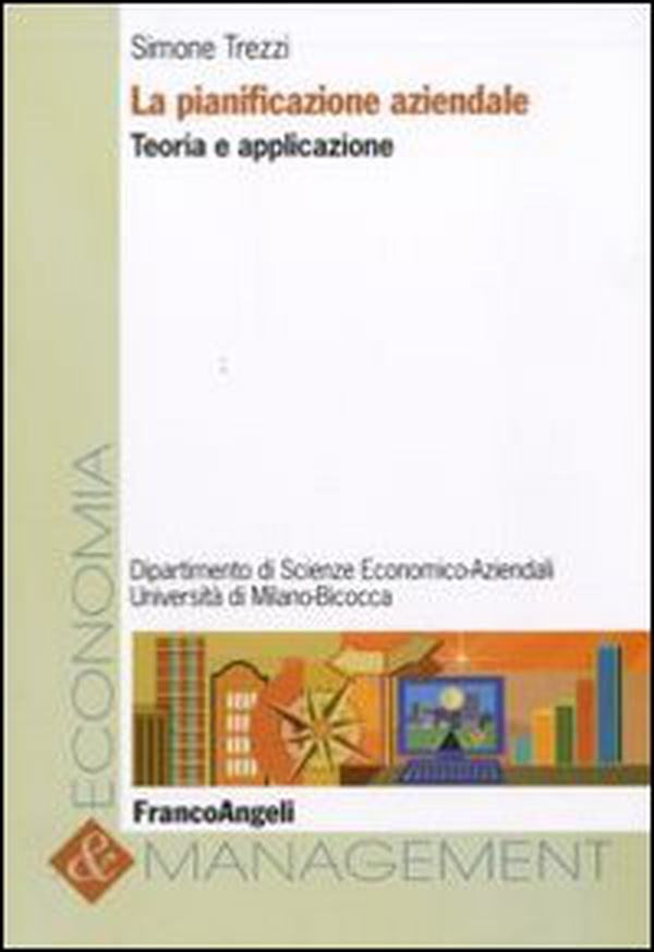 La pianificazione aziendale. Teoria e applicazione - Librerie.coop La pianificazione aziendale. Teoria e applicazione - Librerie.coop