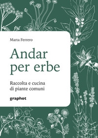 Andar per erbe. Raccolta e cucina di piante comuni - Librerie.coop