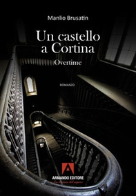 Un castello a Cortina overtime - Librerie.coop