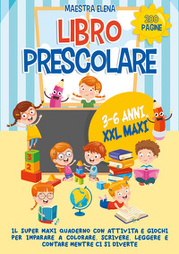 Libro prescolare 3-6 anni XXL maxi. Il super maxi quaderno con attività e giochi per imparare a colorare, scrivere, leggere e contare mentre ci si diverte - Librerie.coop Libro prescolare 3-6 anni XXL maxi. Il super maxi quaderno con attività e giochi per imparare a colorare, scrivere, leggere e contare mentre ci si diverte - Librerie.coop