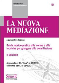 La nuova mediazione. Guida teorico-pratica alle norme e alle tecniche per giungere alla conciliazione - Librerie.coop