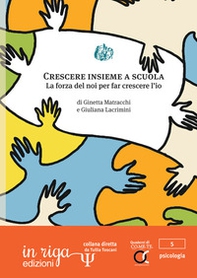 Crescere insieme. La forza del noi per far crescere l'io - Librerie.coop
