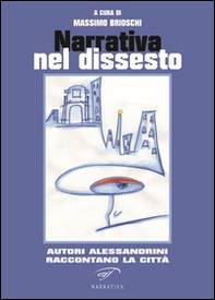 Narrativa del dissesto. Autori alessandrini raccontano la città - Librerie.coop