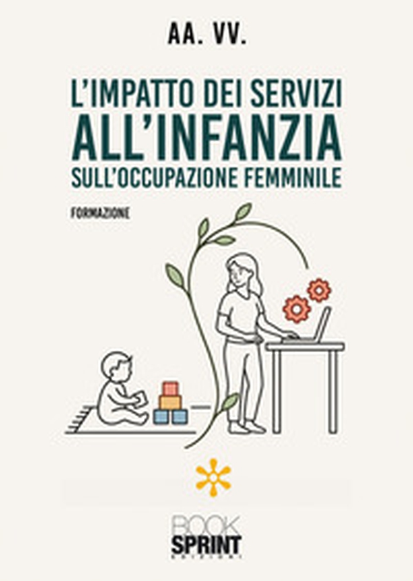 L'impatto dei servizi all'infanzia sull'occupazione femminile - Librerie.coop