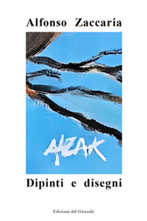 Alzak. Dipinti e disegni - Librerie.coop Alzak. Dipinti e disegni - Librerie.coop