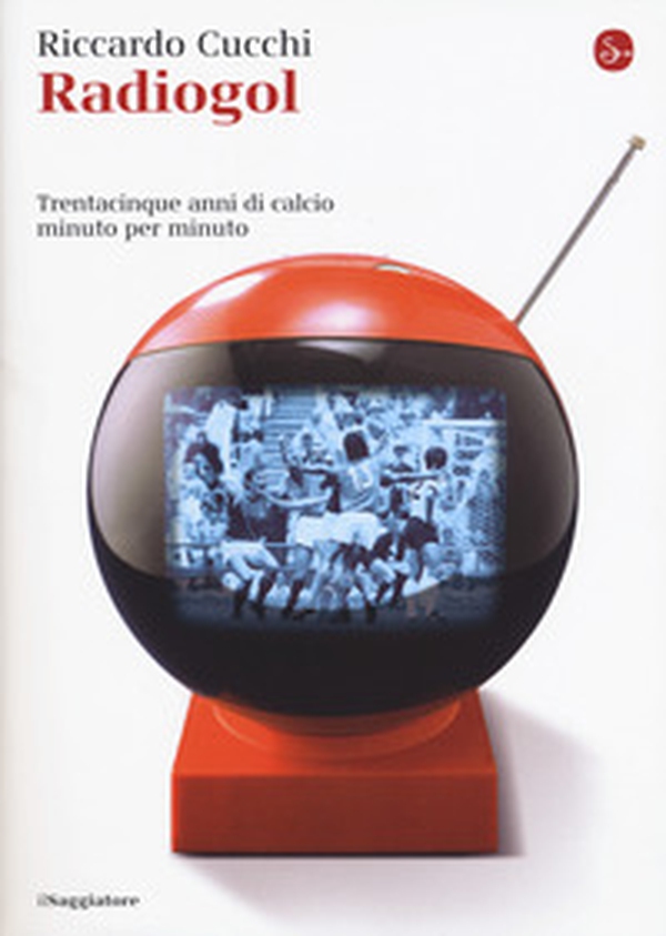 Radiogol. Trentacinque anni di calcio minuto per minuto - Librerie.coop Radiogol. Trentacinque anni di calcio minuto per minuto - Librerie.coop