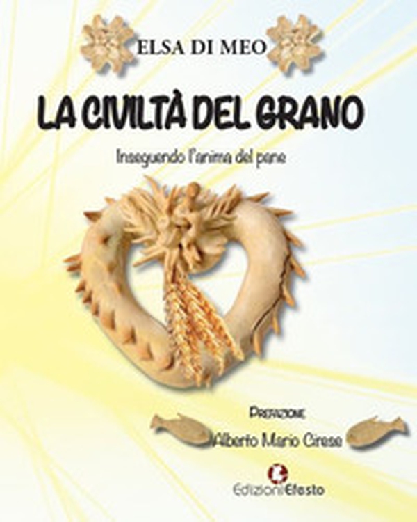 La civiltà del grano. Inseguendo l'anima del pane - Librerie.coop La civiltà del grano. Inseguendo l'anima del pane - Librerie.coop