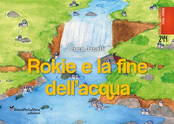 Rokie e la fine dell'acqua - Librerie.coop Rokie e la fine dell'acqua - Librerie.coop