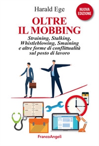 Oltre il mobbing. Straining, stalking e altre forme di conflittualità sul posto di lavoro - Librerie.coop
