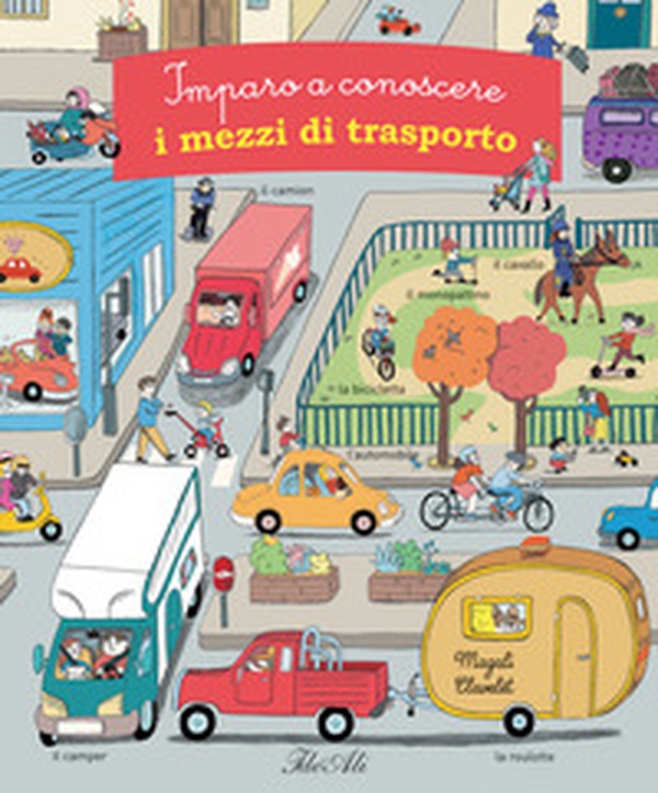 Imparo a conoscere i mezzi di trasporto - Librerie.coop Imparo a conoscere i mezzi di trasporto - Librerie.coop