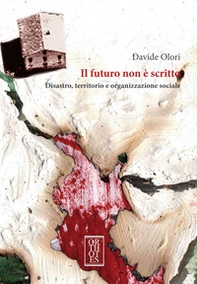Il futuro non è scritto. Disastro, territorio e organizzazione sociale - Librerie.coop Il futuro non è scritto. Disastro, territorio e organizzazione sociale - Librerie.coop
