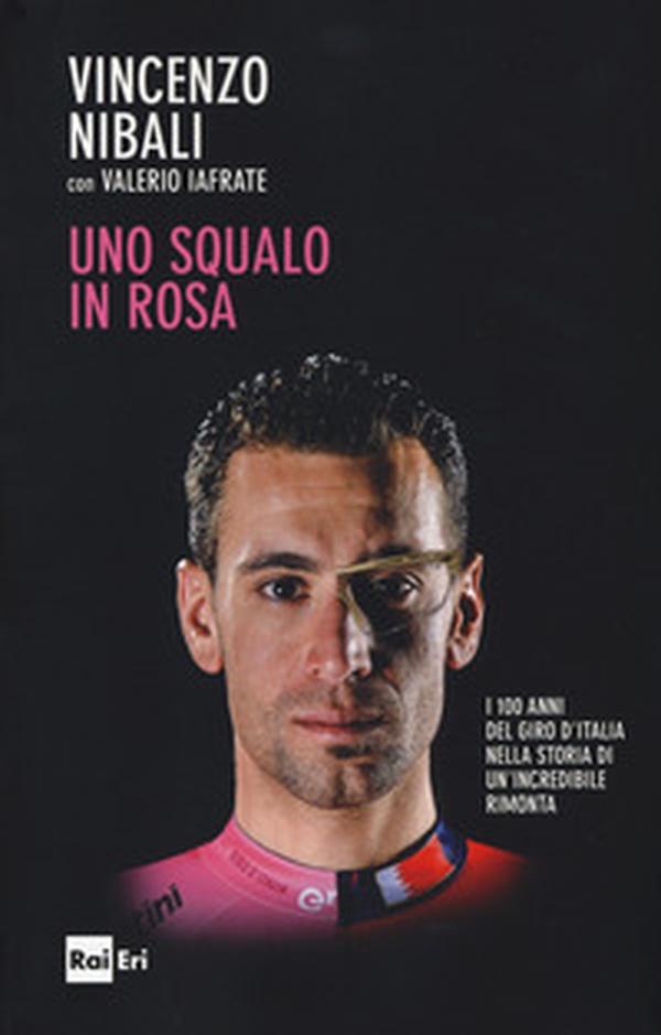 Uno squalo in rosa. I 100 anni del Giro d'Italia nella storia di un'incredibile rimonta - Librerie.coop Uno squalo in rosa. I 100 anni del Giro d'Italia nella storia di un'incredibile rimonta - Librerie.coop