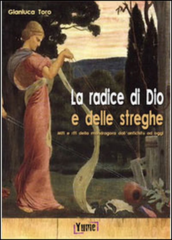 La radice di Dio e delle streghe. Miti e riti della mandragora dall'antichità ad oggi - Librerie.coop La radice di Dio e delle streghe. Miti e riti della mandragora dall'antichità ad oggi - Librerie.coop