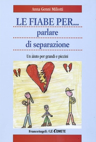 Le fiabe per... parlare di separazione. Un aiuto per grandi e piccini - Librerie.coop Le fiabe per... parlare di separazione. Un aiuto per grandi e piccini - Librerie.coop