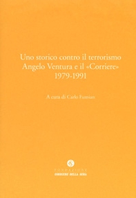 Uno storico contro il terrorismo. Angelo Ventura e il «Corriere» (1979-1991) - Librerie.coop